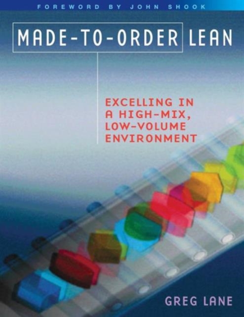 Made-to-Order Lean : Excelling in a High-Mix, Low-Volume Environment, Paperback / softback Book