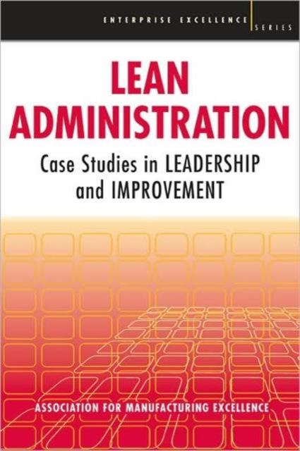Lean Administration : Case Studies in Leadership and Improvement, Paperback / softback Book