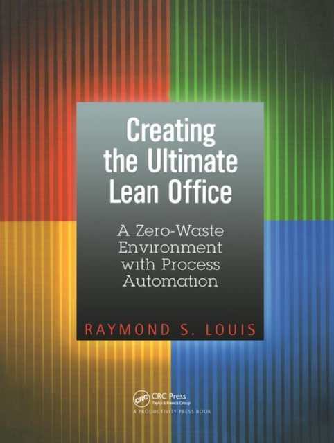 Creating the Ultimate Lean Office : A Zero-Waste Environment with Process Automation, Paperback / softback Book