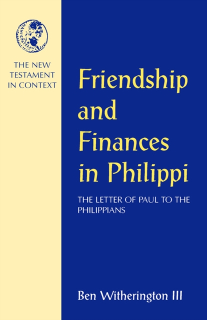 Friendship and Finances in Philippi : Letter of Paul to the Philippians, Paperback / softback Book