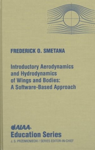 Introductory Aerodynamics and Hydrodynamics of Wings and Bodies : A Software-Based Approach, Hardback Book