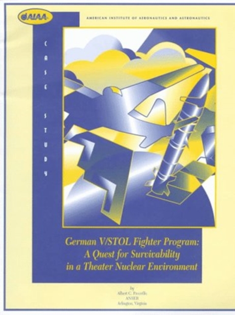 The German V/STOL Fighter Program : A Quest for Survivability in a Theater Nuclear Environment, Paperback / softback Book