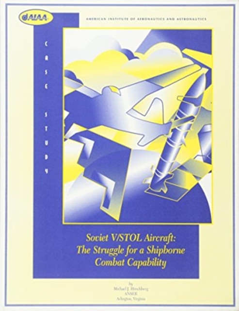 Soviet V/STOL Aircraft : The Struggle for a Shipborne Combat Capability, Paperback / softback Book