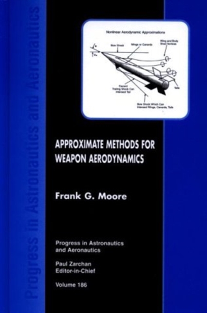 Approximate Methods for Weapons Aerodynamics Vol 186, Hardback Book