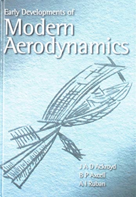 The Early Development of Modern Aerodynamics, Hardback Book