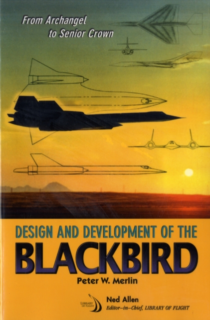 From Archangel to Senior Crown : Design and Development of the Blackbird, Paperback / softback Book
