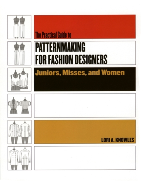 Practical Guide to Patternmaking for Fashion Designers: Juniors, Misses and Women, Paperback / softback Book