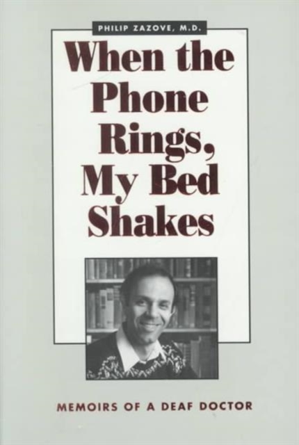 When the Phone Rings, My Bed Shakes : Memoirs of a Deaf Doctor, Hardback Book