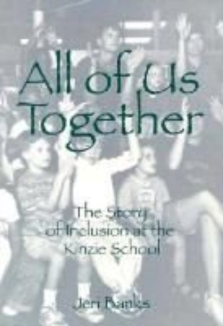 All of Us Together : Story of Inclusion at the Kinzie School, Hardback Book