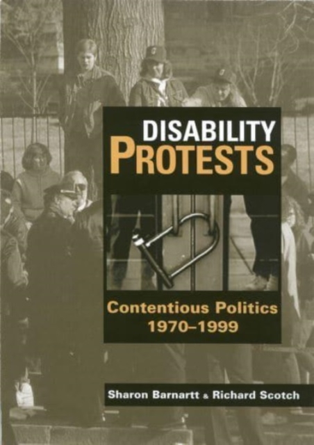 Disability Protests : Contentious Politics, 1790-1999, Hardback Book