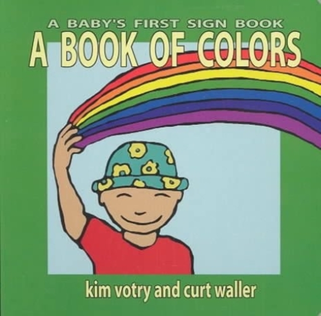 A Book of Colors : A Baby's First Sign Book (ASL), Hardback Book