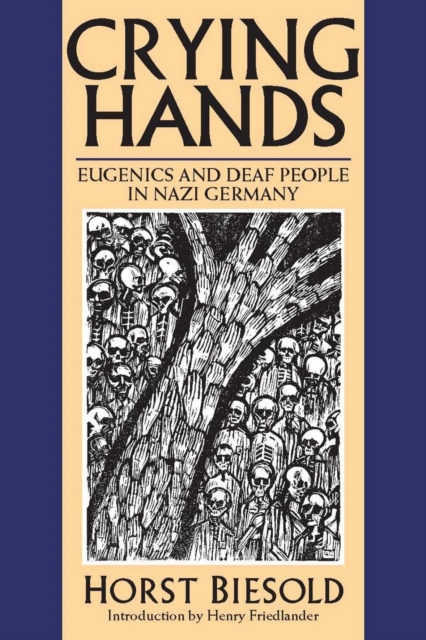 Crying Hands : Eugenics and Deaf People in Nazi Germany, PDF eBook