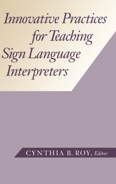Innovative Practices for Teaching Sign Language Interpreters, PDF eBook
