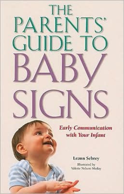 The Parents' Guide to Baby Signs - Early Communication with Your Infant, Paperback / softback Book