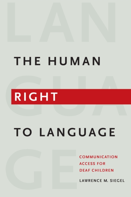 The Human Right to Language : Communication Access for Deaf Children, PDF eBook