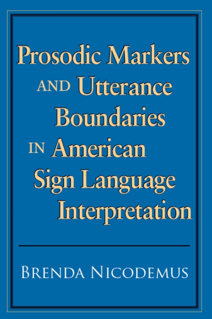 Prosodic Markers and Utterance Boundaries in American Sign Language Interpretation, PDF eBook