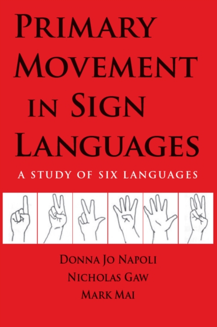 Primary Movement in Sign Languages : A Study of Six Languages, PDF eBook