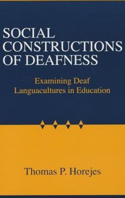 Social Constructions of Deafness : Examining Deaf Languacultures in Education, Hardback Book