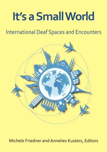 It's a Small World : International Deaf Spaces and Encounters, EPUB eBook