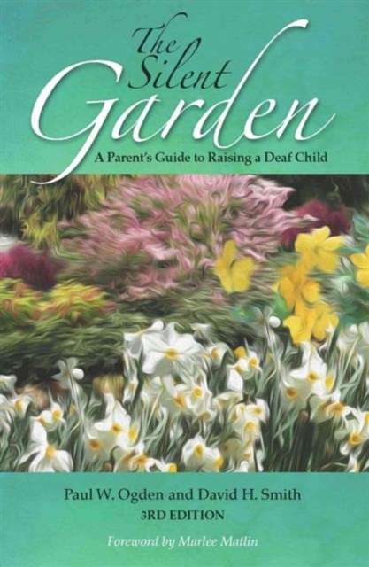 The Silent Garden : A Parent's Guide to Raising a Deaf Child, Paperback / softback Book