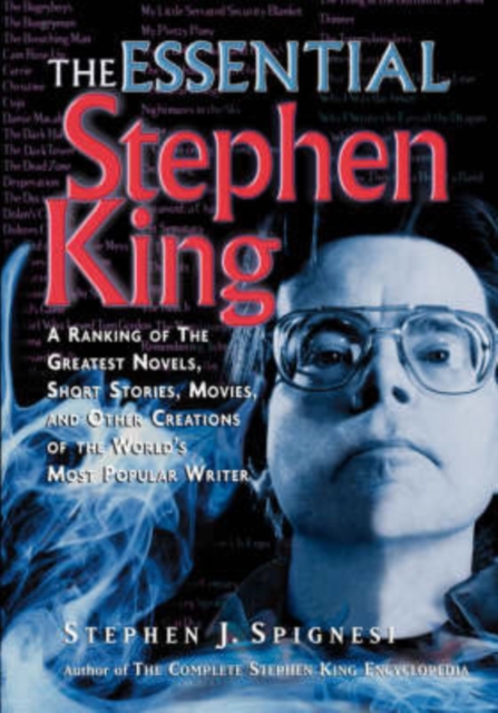 The Essential Stephen King : The Greatest Novels Short, Stories, Movies, and Other Creations of the World's Most Popular Writer, Paperback Book