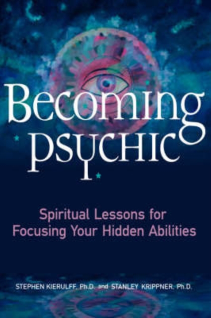 Becoming Psychic : Spiritual Lessons for Focusing Your Hidden Talents, Paperback / softback Book