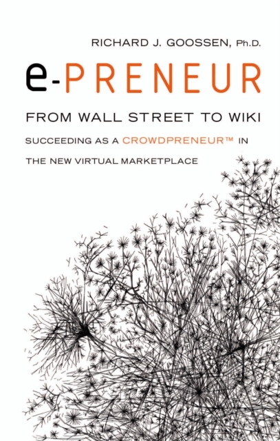 E-Preneur : From Wall Street to Wiki Succeeding as a Crowdpreneurt in the New Virtual Marketplace, Paperback Book