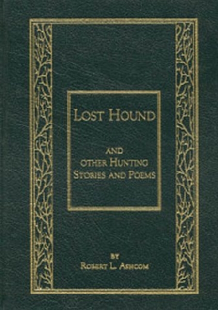 Lost Hound : And Other Hunting Stories and Poems, Leather / fine binding Book