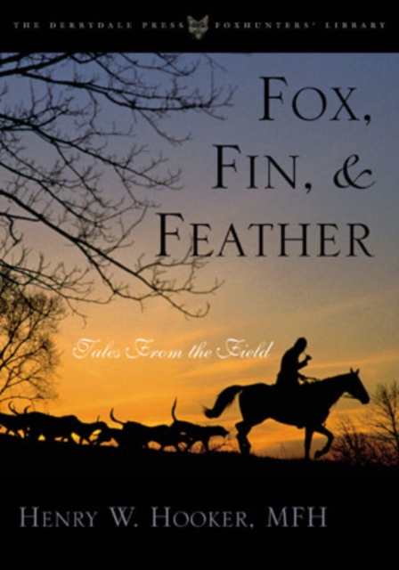 Fox, Fin & Feather : Tales from the Field, Hardback Book