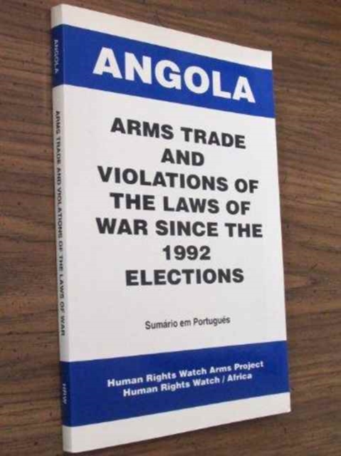 Angola : Arms Trade and Violations of the Laws of War Since the 1992 Elections, Paperback / softback Book