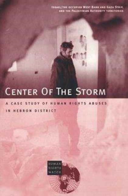 Centre of the Storm : A Case Study of Human Rights Abuses in Hebron District, Paperback / softback Book