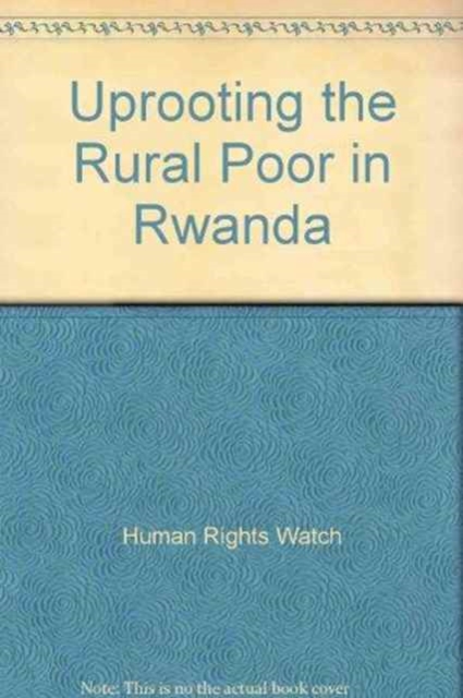 Uprooting the Rural Poor in Rwanda, Paperback / softback Book