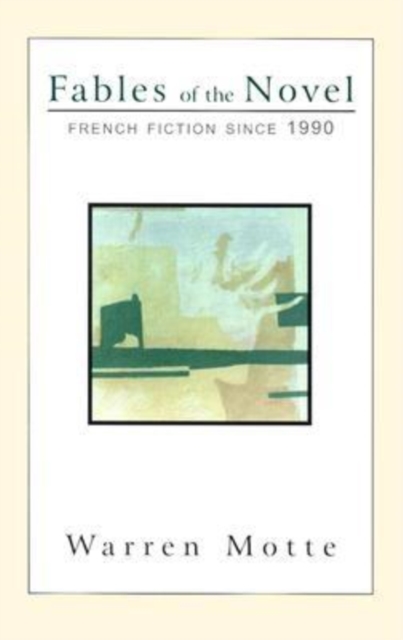 Fables of the Novel : French Fiction Since 1990, Paperback / softback Book