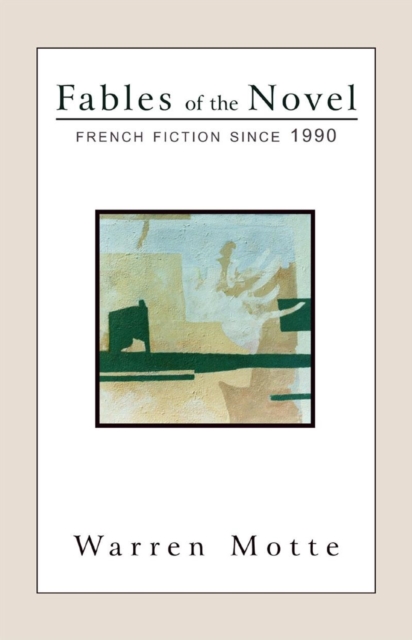 Fables of the Novel : French Fiction Since 1990, Hardback Book