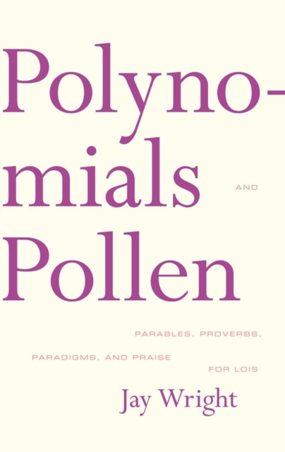 Polynomials and Pollen : Parables, Proverbs, Paradigms and Praise for Lois, Paperback / softback Book