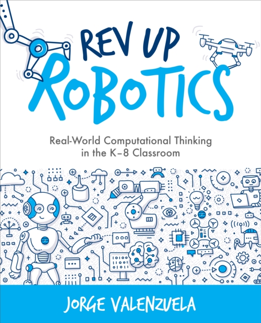 Rev Up Robotics : Real-World Computational Thinking in the K-8 Classroom, EPUB eBook