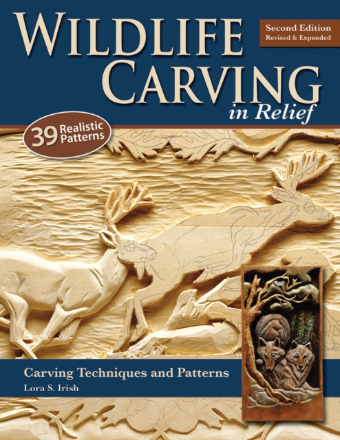 Wildlife Carving in Relief, Second Edition Revised and Expanded : Carving Techniques and Patterns, Paperback / softback Book