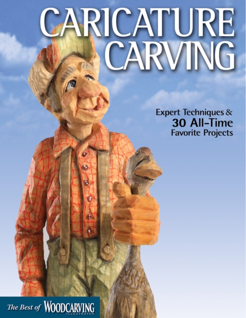 Caricature Carving (Best of WCI) : Expert Techniques and 30 All-Time Favorite Projects, Paperback / softback Book