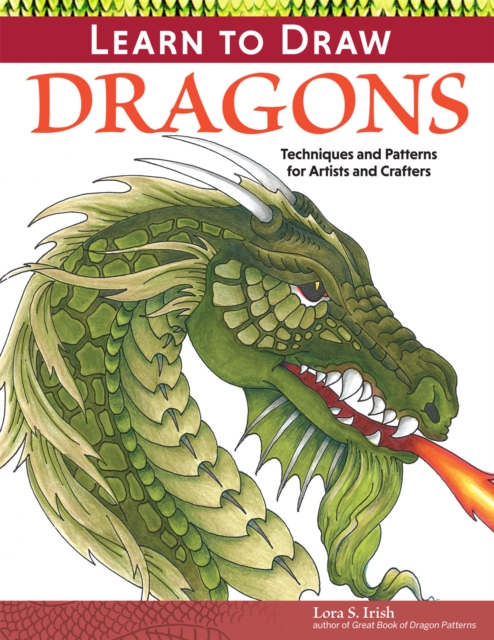 Learn to Draw Dragons : Exercises and Patterns for Artists and Crafters, Paperback / softback Book