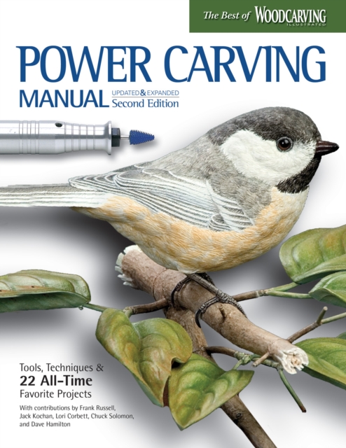 Power Carving Manual, Second Edition : Tools, Techniques, and 22 All-Time Favorite Projects, Paperback / softback Book