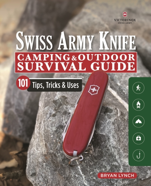 Victorinox Swiss Army Knife Camping & Outdoor Survival Guide : 101 Tips, Tricks and Uses, Paperback / softback Book