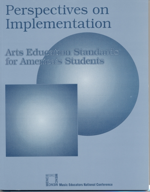 Perspectives on Implementation : Arts Educations Standards for America's Students, Paperback / softback Book