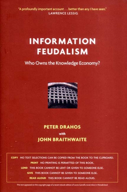 Information Feudalism : Who Owns the Knowledge Economy?, Hardback Book