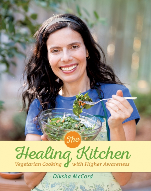 The Healing Kitchen : Vegetarian Cooking for Higher Awareness, Paperback / softback Book