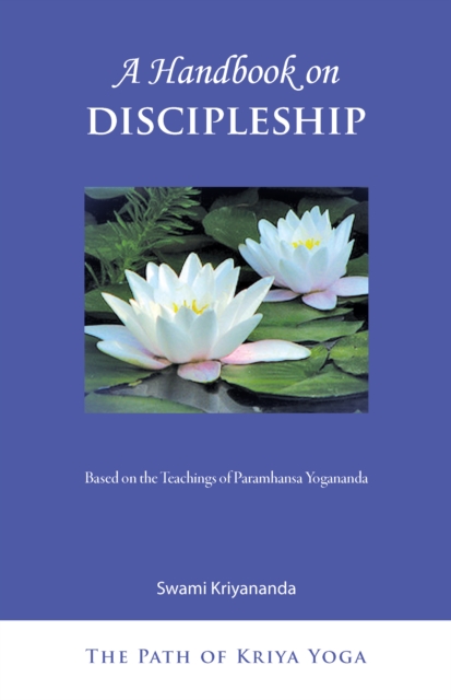 A Handbook on Discipleship : Based on the Teachings of Paramhansa Yogananda, EPUB eBook