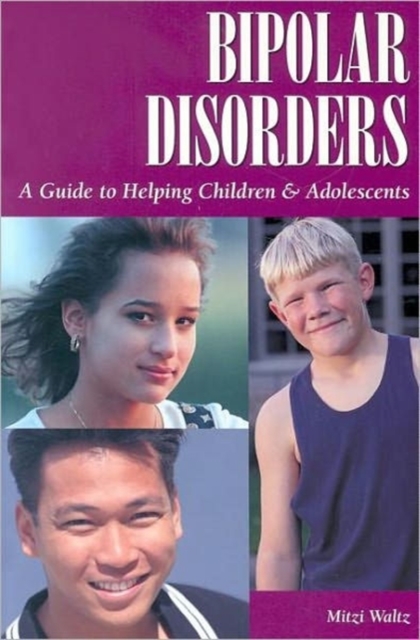 Bipolar Disorders : Guide to Helping Children & Adolescents, Paperback / softback Book