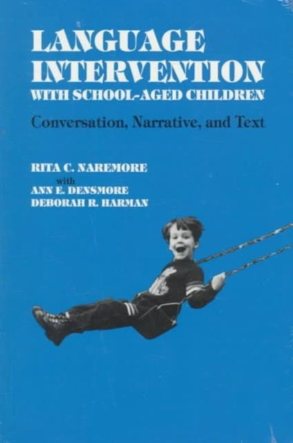 Language Intervention with School-Aged Children : Conversation, Narrative and Text, Paperback / softback Book
