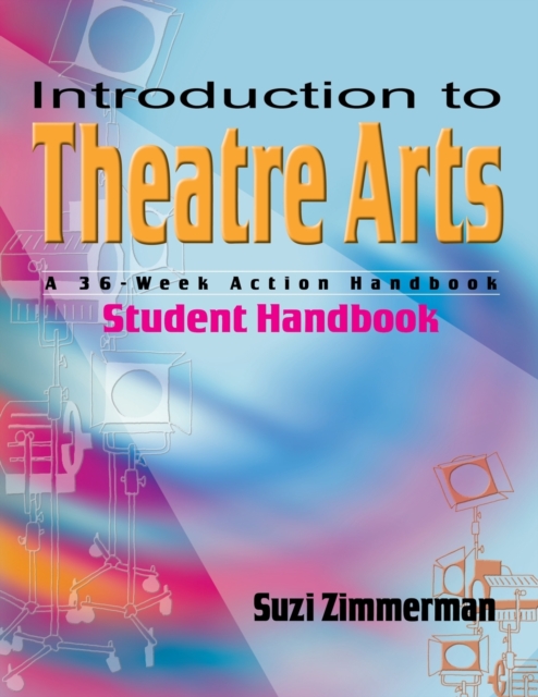 Introduction to Theatre Arts (Student Handbook) : A 36-Week Action Handbook, Paperback / softback Book