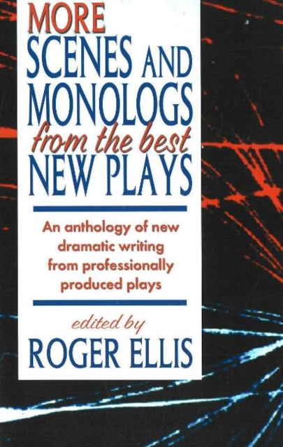 More Scenes & Monologs from the Best New Plays : An Anthology of New Dramatic Writing from Professionally-Produced Plays, Paperback / softback Book