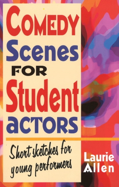 Comedy Scenes for Student Actors : Short Sketches for Young Performers, Paperback / softback Book